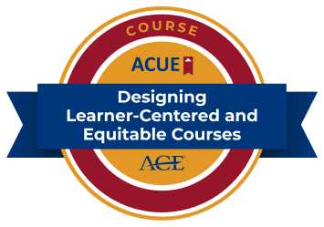 ACUE's course badge for Designing Learner-Centered and Equitable Courses