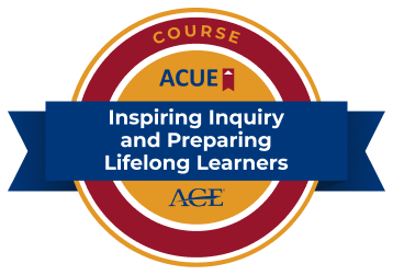 ACUE's course badge for Inspiring Inquiry and Preparing Lifelong Learners