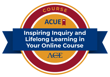 ACUE's course badge for Inspiring Inquiry and Lifelong Learning in Your Online Course