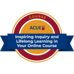 Inspiring Inquiry and Lifelong Learning in Your Online Course