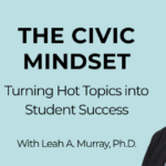 The Civic Mindset: Turning Hot Topics into Student Success image
