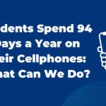 Students Spend 94 Days a Year on Their Cellphones: What Can We Do? image